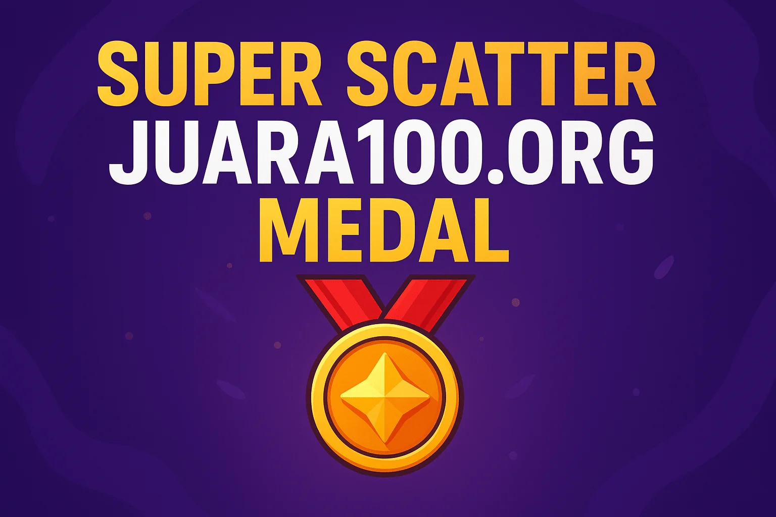 Super Scatter Juara100.org Medal: Complete Guide